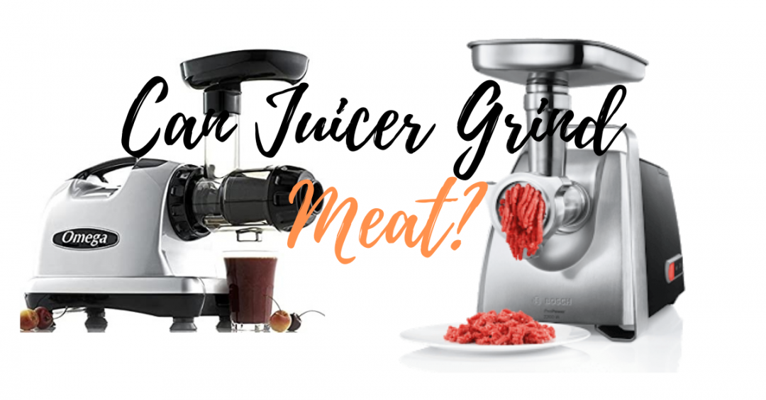 Can juicer grind meat ? (know in details!)